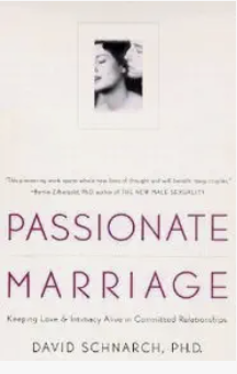 Cover of the book'Passionate Marriage' by David Schnarch, PhD, featuring a small black-and-white profile photo and a subtitle about love and intimacy in committed relationships.