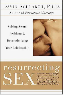 Cover of David Schnarch, Ph.D.'s book 'Resurrecting Sex' featuring a close-up of a couple kissing and the subtitle 'Solving Sexual Problems & Revolutionizing Your Relationship'.